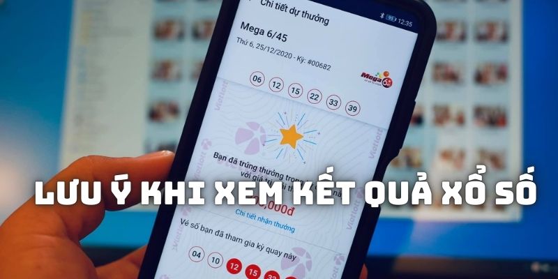 Lưu ý khi xem kết quả xổ số