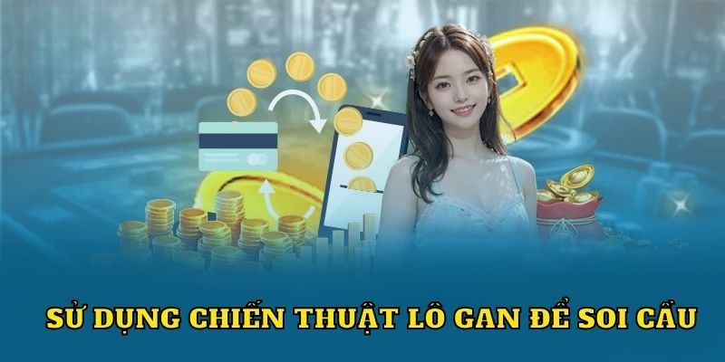 chiến thuật lô gan để soi cầu